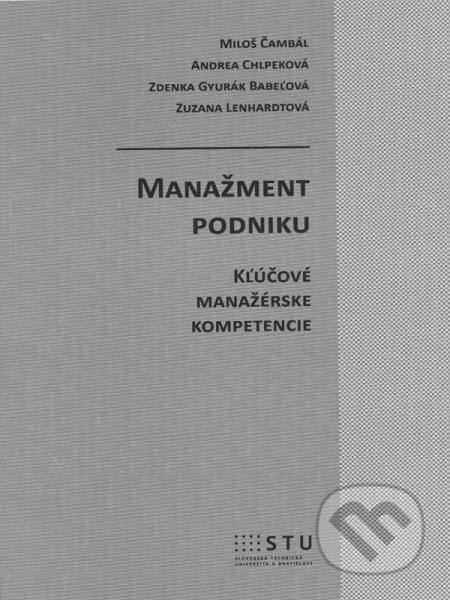 Kniha: Manažment podniku (Čambal a kolektiv). STU, 2013 Kniha: Manažment podniku (Čambal a kolektiv). STU, 2013