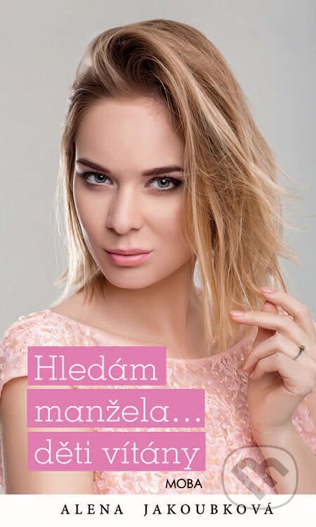 E-kniha: Hledám manžela…děti vítány (Alena Jakoubková). Moba, 2019 E-kniha: Hledám manžela…děti vítány (Alena Jakoubková). Moba, 2019
