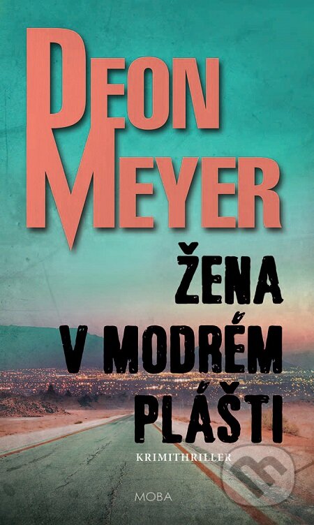E-kniha: Žena v modrém plášti (Deon Meyer). Moba, 2019 E-kniha: Žena v modrém plášti (Deon Meyer). Moba, 2019