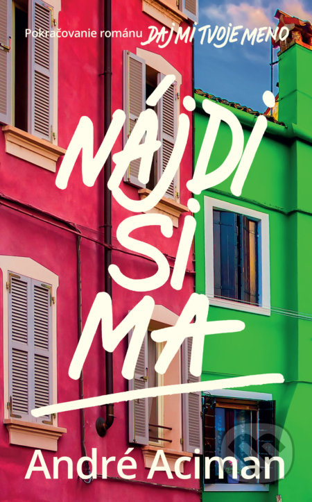 Kniha: Nájdi si ma (André Aciman). Slovart, 2020 Kniha: Nájdi si ma (André Aciman). Slovart, 2020