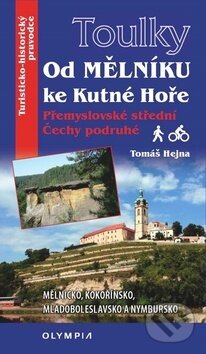 Kniha: Toulky od Mělníka po Kutnou Horu (Tomáš Hejna). Olympia, 2019 Kniha: Toulky od Mělníka po Kutnou Horu (Tomáš Hejna). Olympia, 2019