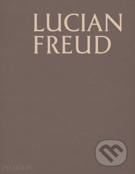 Lucian Freud - Martin Gayford, Phaidon, 2018