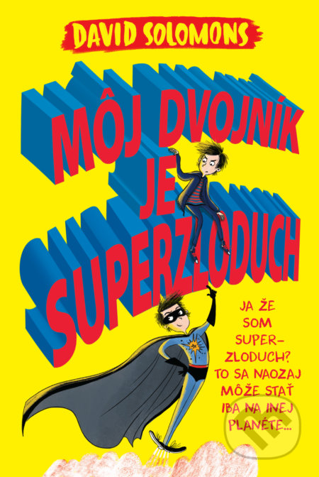Kniha: Môj dvojník je superzloduch (David Solomons). Slovart, 2019 Kniha: Môj dvojník je superzloduch (David Solomons). Slovart, 2019