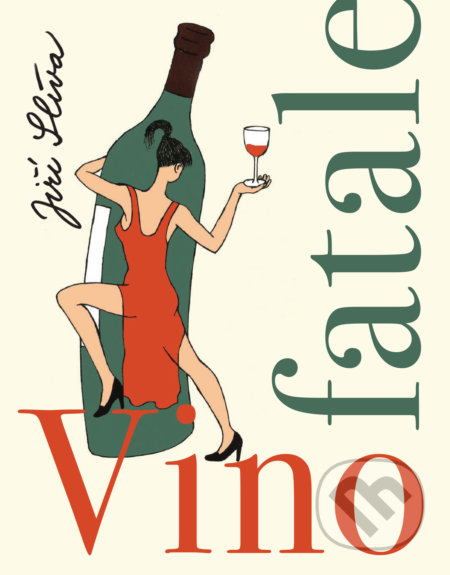 Kniha: Vino fatale (Jiří Slíva). Slovart CZ, 2019 Kniha: Vino fatale (Jiří Slíva). Slovart CZ, 2019