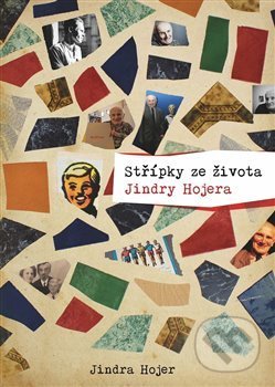 Kniha: Střípky ze života Jindry Hojera (Jindra Hojer). Lukáš Zeman, 2019 Kniha: Střípky ze života Jindry Hojera (Jindra Hojer). Lukáš Zeman, 2019