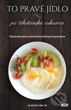 Kniha: To pravé jídlo při těhotenské cukrovce (Lily Nichols). Altenberg, 2019 Kniha: To pravé jídlo při těhotenské cukrovce (Lily Nichols). Altenberg, 2019