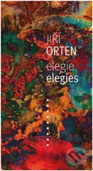Kniha: Elegie / Elegies (Jiří Orten). Lukáš Zeman, 2019 Kniha: Elegie / Elegies (Jiří Orten). Lukáš Zeman, 2019