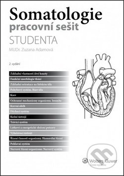 Kniha: Somatologie pracovní sešit studenta (Zuzana Adamová). Wolters Kluwer ČR, 2019 Kniha: Somatologie pracovní sešit studenta (Zuzana Adamová). Wolters Kluwer ČR, 2019