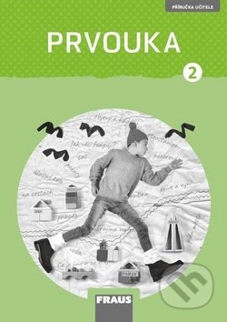 Kniha: Prvouka 2 Příručka učitele nová generace (Jana Stará, Michaela Dvořáková, Radka Pištorová a Roman Kroufek). Fraus Kniha: Prvouka 2 Příručka učitele nová generace (Jana Stará, Michaela Dvořáková, Radka Pištorová a Roman Kroufek). Fraus
