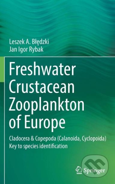 Freshwater Crustacean Zooplankton of Europe - Leszek A. Błędzki, Jan Igor Rybak, Springer Verlag, 2016