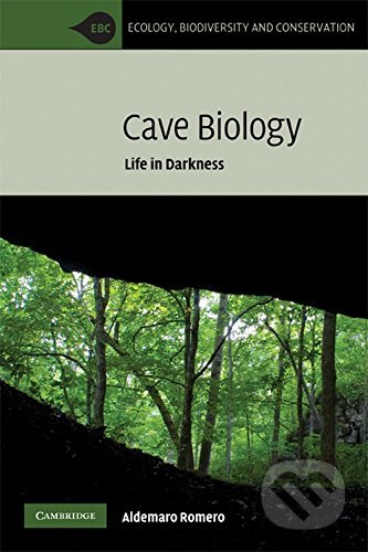 Kniha: Cave Biology (Aldemaro Romero). Cambridge University Press, 2009 Kniha: Cave Biology (Aldemaro Romero). Cambridge University Press, 2009