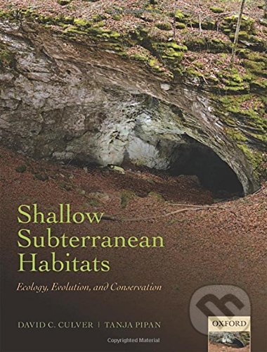 Kniha: Shallow Subterranean Habitats (David C. Culver a Tanja Pipan). Oxford University Press, 2014 Kniha: Shallow Subterranean Habitats (David C. Culver a Tanja Pipan). Oxford University Press, 2014