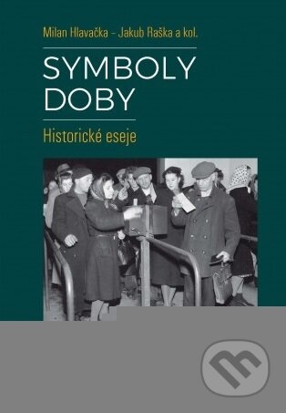 Kniha: Symboly doby (Milan Hlavačka). Historický ústav AV ČR, 2019 Kniha: Symboly doby (Milan Hlavačka). Historický ústav AV ČR, 2019