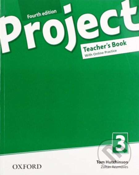 Kniha: Project 3 - Teacher's Book and Online Practice Pack (Tom Hutchinson a Zoltan Rezmuves). Oxford University Press, 2019 Kniha: Project 3 - Teacher's Book and Online Practice Pack (Tom Hutchinson a Zoltan Rezmuves). Oxford University Press, 2019