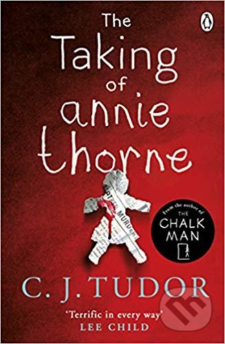 Kniha: The Taking of Annie Thorne (C.J. Tudor). Penguin Books, 2019 Kniha: The Taking of Annie Thorne (C.J. Tudor). Penguin Books, 2019