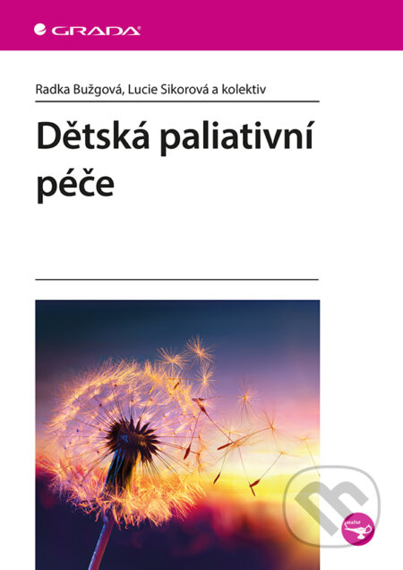 E-kniha: Dětská paliativní péče (Radka Bužgová). Grada, 2019 E-kniha: Dětská paliativní péče (Radka Bužgová). Grada, 2019