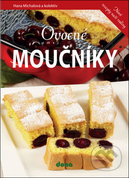 Kniha: Ovocné moučníky (Hana Michalová). Dona, 2019 Kniha: Ovocné moučníky (Hana Michalová). Dona, 2019