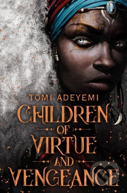 Kniha: Children of Virtue and Vengeance (Tomi Adeyemi). Macmillan Children Books, 2019 Kniha: Children of Virtue and Vengeance (Tomi Adeyemi). Macmillan Children Books, 2019