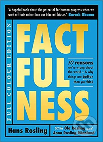 Kniha: Factfulness (Anna Rosling Rönnlund, Hans Rosling a Ola Rosling). Sceptre, 2019 Kniha: Factfulness (Anna Rosling Rönnlund, Hans Rosling a Ola Rosling). Sceptre, 2019
