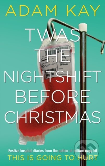 Kniha: Twas the Nightshift Before Christmas (Adam Kay), 2019 Kniha: Twas the Nightshift Before Christmas (Adam Kay), 2019