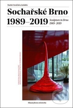 Kniha: Sochařské Brno 1989–2019 (Radek Horáček). Muni Press, 2019 Kniha: Sochařské Brno 1989–2019 (Radek Horáček). Muni Press, 2019