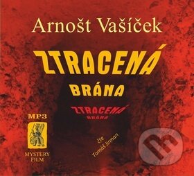 Audiokniha: Ztracená brána (Arnošt Vašíček a Tomáš Jirman). Mystery Film, 2019 Audiokniha: Ztracená brána (Arnošt Vašíček a Tomáš Jirman). Mystery Film, 2019
