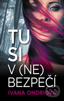Kniha: Tu si v (ne)bezpečí (Ivana Ondriová). Motýľ, 2019 Kniha: Tu si v (ne)bezpečí (Ivana Ondriová). Motýľ, 2019