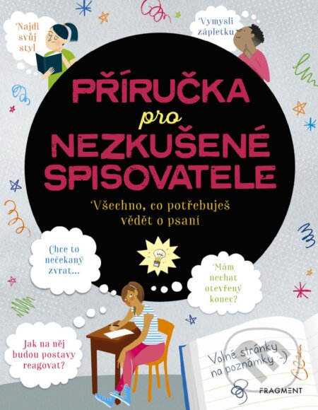 E-kniha: Příručka pro nezkušené spisovatele (Katie Daynes a Megan Cullis). Nakladatelství Fragment, 2019 E-kniha: Příručka pro nezkušené spisovatele (Katie Daynes a Megan Cullis). Nakladatelství Fragment, 2019