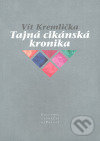 Kniha: Tajná cikánská kronika (Vít Kremlička). Pavel Mervart, 2007 Kniha: Tajná cikánská kronika (Vít Kremlička). Pavel Mervart, 2007
