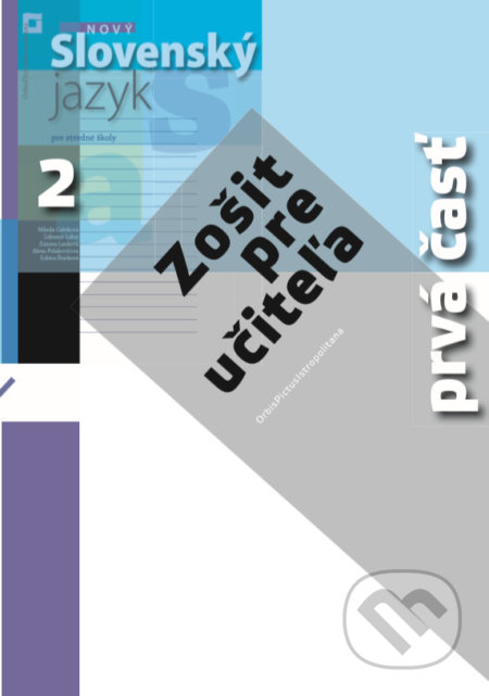 Kniha: Nový Slovenský jazyk 2 pre stredné školy (zošit pre učiteľa) - 1. časť (Milada Caltíková a kolektív). Orbis Pictus Istropolitana, 2019 Kniha: Nový Slovenský jazyk 2 pre stredné školy (zošit pre učiteľa) - 1. časť (Milada Caltíková a kolektív). Orbis Pictus Istropolitana, 2019