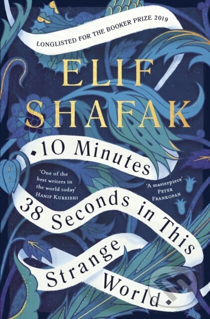 Kniha: 10 Minutes 38 Seconds in this Strange World (Elif Shafak). Viking, 2019 Kniha: 10 Minutes 38 Seconds in this Strange World (Elif Shafak). Viking, 2019