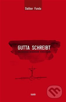Kniha: Gutta schreibt (Dalibor Funda). Novela Bohemica, 2014 Kniha: Gutta schreibt (Dalibor Funda). Novela Bohemica, 2014