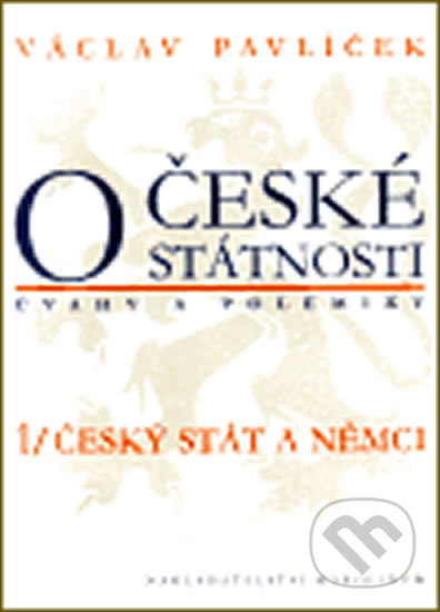 Kniha: O české státnosti 1 (úvahy a polemiky) (Václav Pavlíček). Univerzita Karlova v Praze, 2002 Kniha: O české státnosti 1 (úvahy a polemiky) (Václav Pavlíček). Univerzita Karlova v Praze, 2002