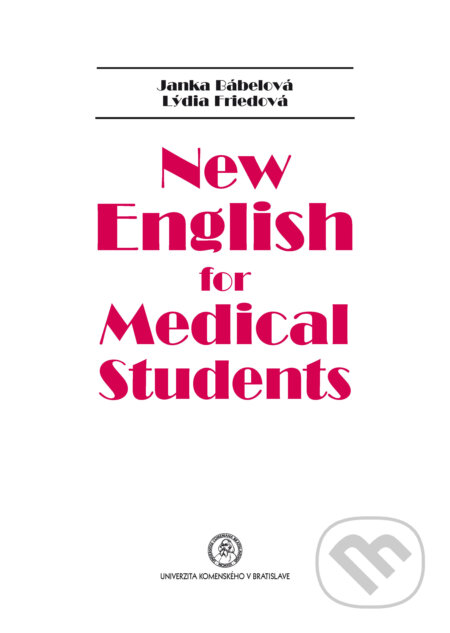 Kniha: New English for Medical Students (Janka Bábelová). Univerzita Komenského Bratislava, 2017 Kniha: New English for Medical Students (Janka Bábelová). Univerzita Komenského Bratislava, 2017