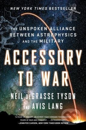 Kniha: Accessory to War (Neil Degrasse Tyson a Avis Lang). W. W. Norton & Company, 2019 Kniha: Accessory to War (Neil Degrasse Tyson a Avis Lang). W. W. Norton & Company, 2019