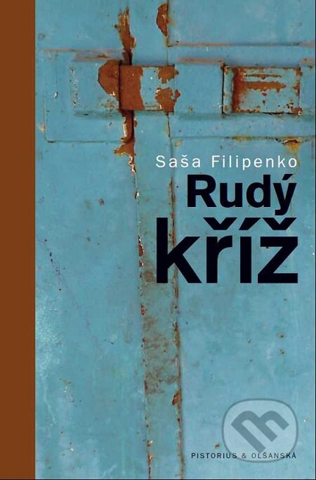 E-kniha: Rudý kříž (Saša Filipenko). Pistorius & Olšanská, 2019 E-kniha: Rudý kříž (Saša Filipenko). Pistorius & Olšanská, 2019