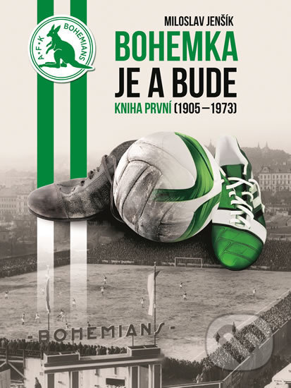 Kniha: Bohemka je a bude - Kniha první (1905-1973) (Miloslav Jenšík). Epocha, 2019 Kniha: Bohemka je a bude - Kniha první (1905-1973) (Miloslav Jenšík). Epocha, 2019