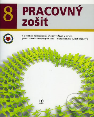 Kniha: Pracovný zošit 8. ročník ZŠ - evanjelická náboženská výchova k učebnici Život v cirkvi (Dana Naďová). Tranoscius Kniha: Pracovný zošit 8. ročník ZŠ - evanjelická náboženská výchova k učebnici Život v cirkvi (Dana Naďová). Tranoscius