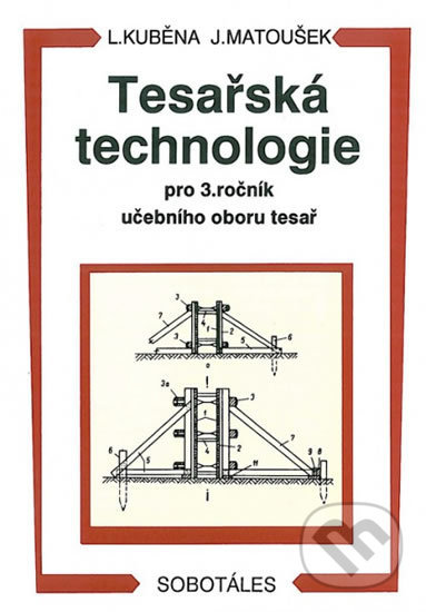 Kniha: Tesařská technologie pro 3. ročník SOU (Jaroslav Matoušek a Ludvík Kuběna). Europa Sobotáles, 2019 Kniha: Tesařská technologie pro 3. ročník SOU (Jaroslav Matoušek a Ludvík Kuběna). Europa Sobotáles, 2019