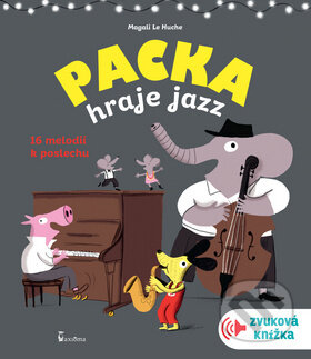 Kniha: Packa hraje jazz (Magali Le Huche), 2019 Kniha: Packa hraje jazz (Magali Le Huche), 2019