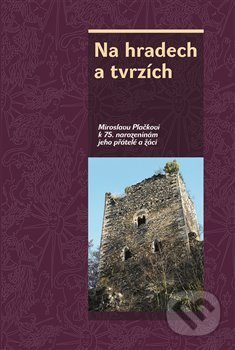 Kniha: Na hradech a tvrzích (Jan Rudolf Procházka a Miroslav Dejmal). Nakladatelství Lidové noviny, 2019 Kniha: Na hradech a tvrzích (Jan Rudolf Procházka a Miroslav Dejmal). Nakladatelství Lidové noviny, 2019