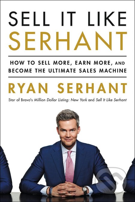 Kniha: Sell It Like Serhant (Ryan Serhant). Hodder and Stoughton, 2020 Kniha: Sell It Like Serhant (Ryan Serhant). Hodder and Stoughton, 2020