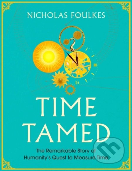 Kniha: Time Tamed (Nicholas Foulkes). Simon & Schuster, 2019 Kniha: Time Tamed (Nicholas Foulkes). Simon & Schuster, 2019