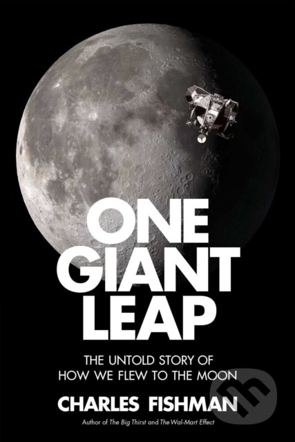 Kniha: One Giant Leap (Charles Fishman). Simon & Schuster, 2019 Kniha: One Giant Leap (Charles Fishman). Simon & Schuster, 2019