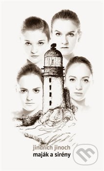 Kniha: Maják a sirény (Jindřich Jinoch). Jan Těsnohlídek - JT´s nakladatelství, 2014 Kniha: Maják a sirény (Jindřich Jinoch). Jan Těsnohlídek - JT´s nakladatelství, 2014