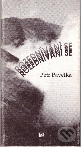 Kniha: Rozednívání se (Petr Pavelka). Pavla Momčilová, 1999 Kniha: Rozednívání se (Petr Pavelka). Pavla Momčilová, 1999