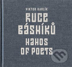 Kniha: Ruce básníků / Hands of Poets (Viktor Karlík). Revolver Revue, 2015 Kniha: Ruce básníků / Hands of Poets (Viktor Karlík). Revolver Revue, 2015