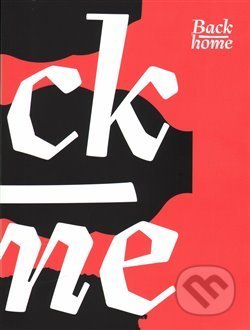 Kniha: Back Home (Fakulta umění a designu). Fakulta umění a designu, 2016 Kniha: Back Home (Fakulta umění a designu). Fakulta umění a designu, 2016