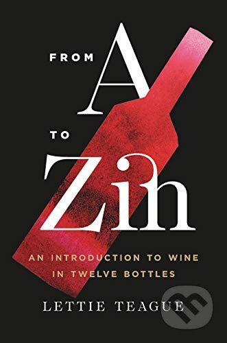 Kniha: From A to Zin (Hachette Book Group US). Hachette Book Group US, 2019 Kniha: From A to Zin (Hachette Book Group US). Hachette Book Group US, 2019