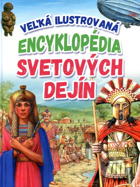 Kniha: Veľká ilustrovaná encyklopédia svetových dejín (Autorský kolektiv). EX book, 2019 Kniha: Veľká ilustrovaná encyklopédia svetových dejín (Autorský kolektiv). EX book, 2019